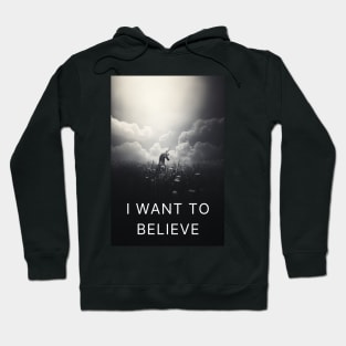 I Want To Believe Hoodie